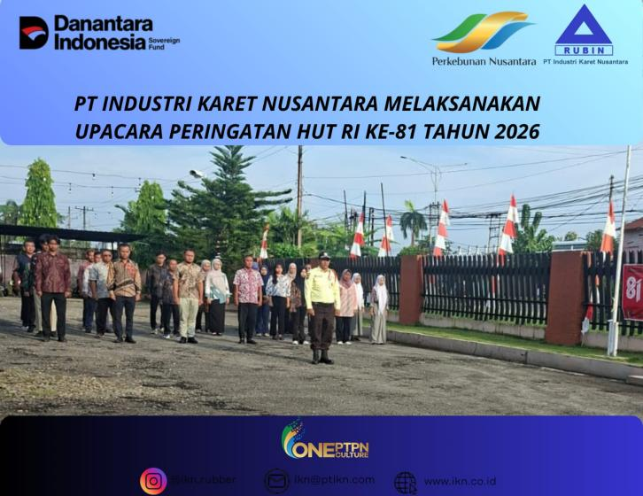 PT Industri Karet Nusantara Gelorakan Semangat Kemerdekaan, Perkuat Kontribusi PTPN Group bagi Indonesia